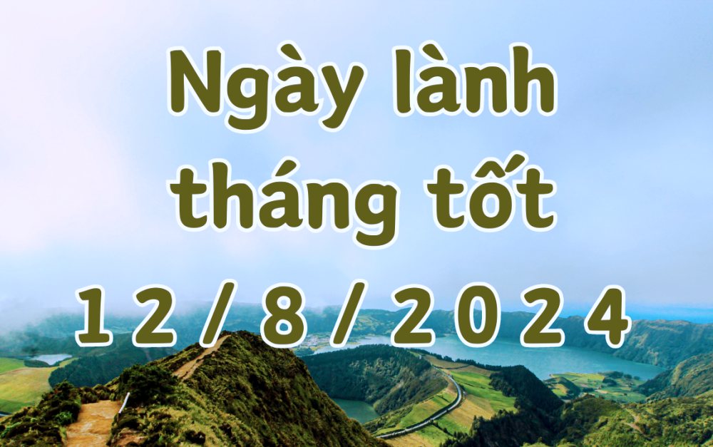 Ngày 12/8/2024 là ngày tốt để thực hiện các công việc như mai táng, sửa mộ, cải mộ, khởi công xây dựng, động thổ, sửa chữa nhà