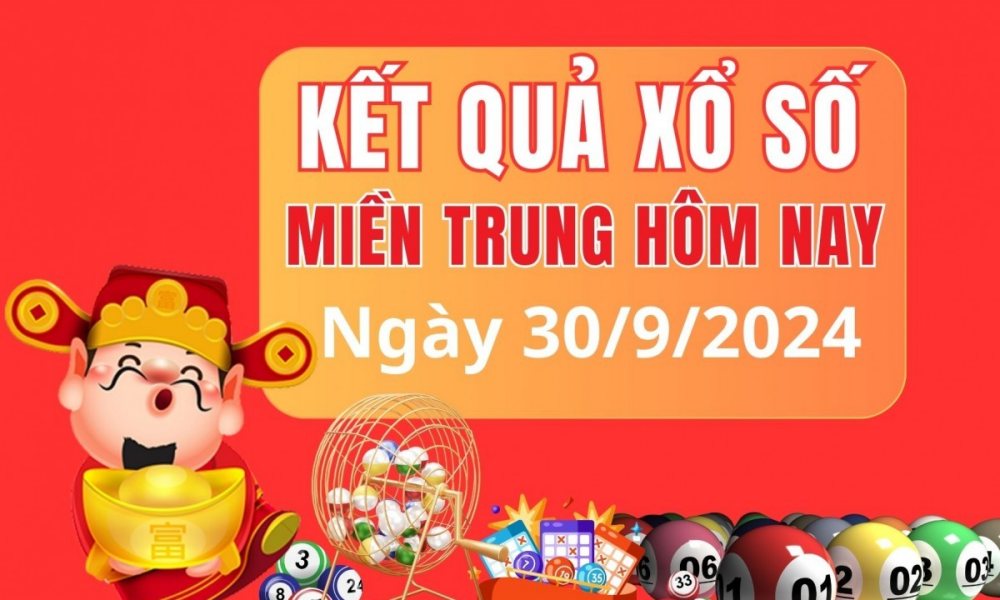 XSMT 30/9 - Kết quả xổ số miền Trung hôm nay 30/9/2024 - KQXSMT ngày 30 tháng 9