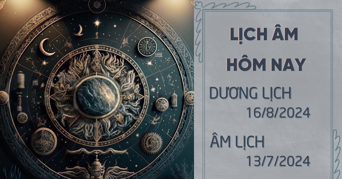 Lịch âm 16/8, Âm lịch hôm nay 16/8 chính xác, lịch vạn niên 16/8/2024