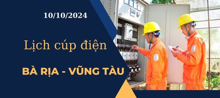 Lịch cúp điện hôm nay tại Bà Rịa - Vũng Tàu ngày 10/10/2024