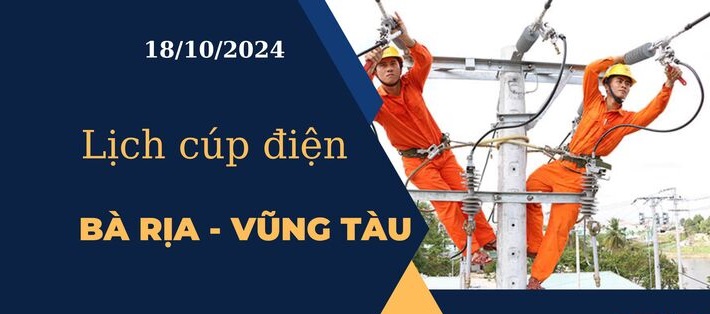 Lịch cúp điện hôm nay ngày 18/10/2024 tại Bà Rịa - Vũng Tàu