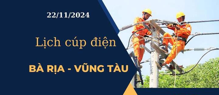 Lịch cúp điện hôm nay tại Bà Rịa - Vũng Tàu ngày 22/11/2024 cập nhật mới nhất