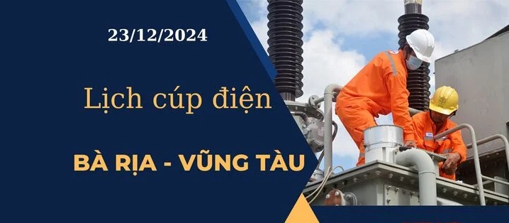 Lịch cúp điện hôm nay ngày 23/12/2024 tại Bà Rịa - Vũng Tàu