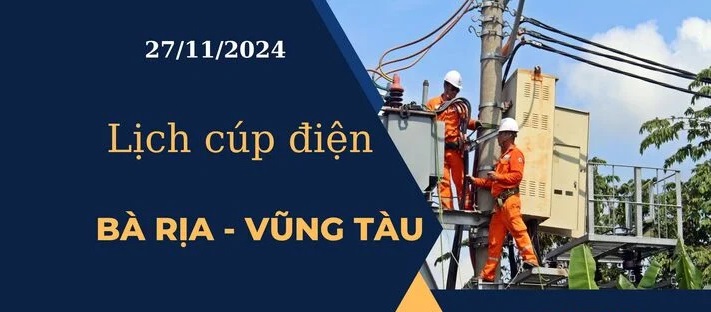 Lịch cúp điện hôm nay tại Bà Rịa - Vũng Tàu ngày 27/11/2024