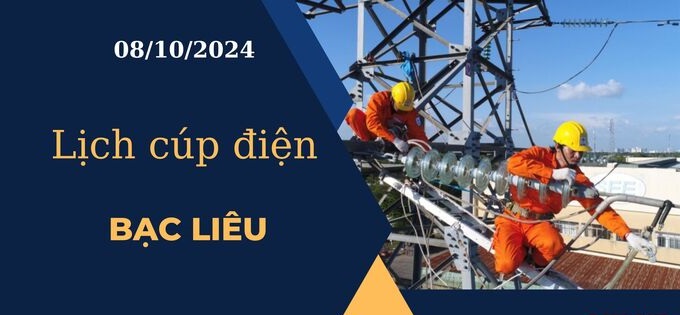 Lịch cúp điện hôm nay tại Bạc Liêu ngày 8/10/2024 cập nhật mới nhất