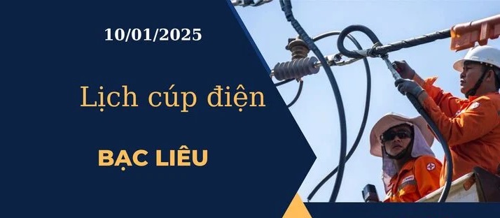 Lịch cúp điện hôm nay tại Bạc Liêu ngày 10/01/2025 cập nhật mới nhất