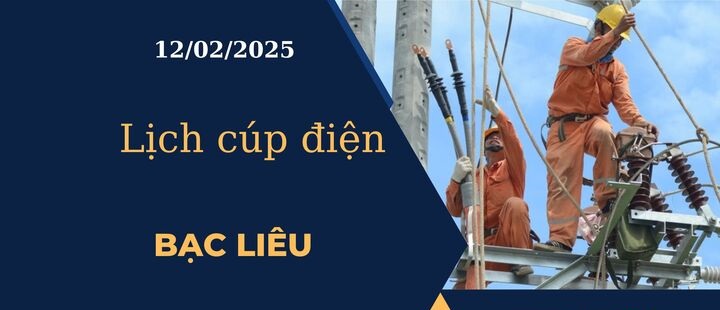 Lịch cúp điện hôm nay tại Bạc Liêu ngày 12/02/2025