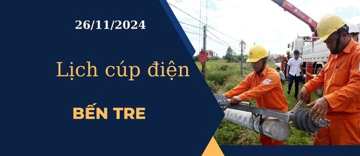 Lịch cúp điện hôm nay tại Bến Tre ngày 26/11/2024