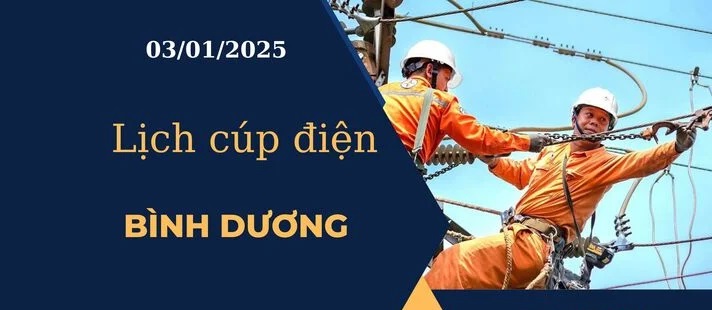 Lịch cúp điện hôm nay tại Bình Dương ngày 03/01/2025