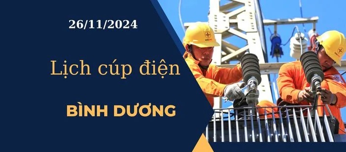 Lịch cúp điện hôm nay tại Bình Dương ngày 26/11/2024