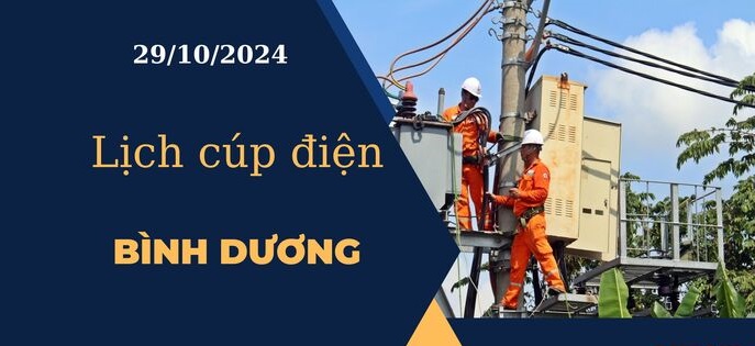 Lịch cúp điện hôm nay ngày 29/10/2024 tại Bình Dương