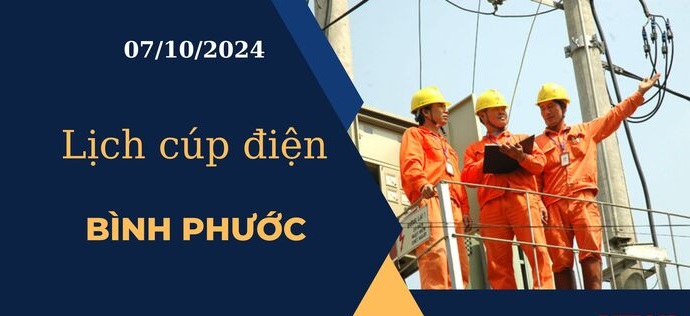 Lịch cúp điện hôm nay ngày 7/10/2024 tại Bình Phước mới nhất