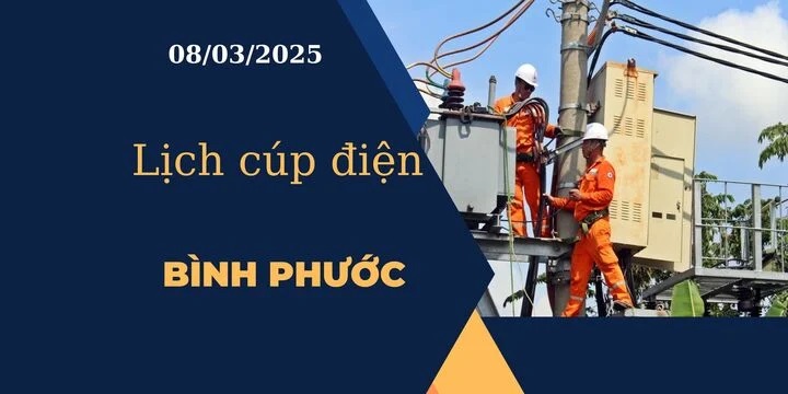 Lịch cúp điện hôm nay ngày 08/03/2025 tại Bình Phước