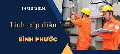 Lịch cúp điện hôm nay ngày 14/10/2024 tại Bình Phước