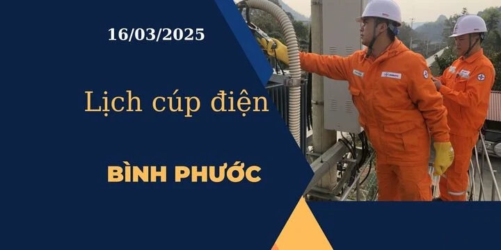 Lịch cúp điện hôm nay tại Bình Phước ngày 16/03/2025 cập nhật mới nhất