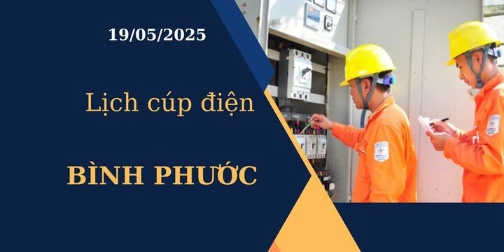 Lịch cúp điện Bình Phước hôm nay tại ngày 19/05/2025
