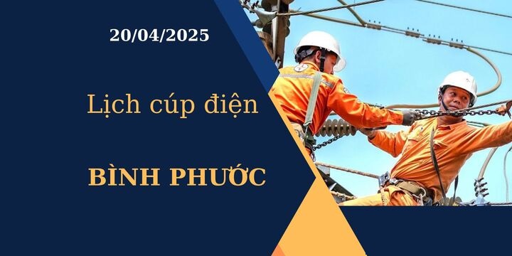 Lịch cúp điện Bình Phước hôm nay ngày 20/04/2025