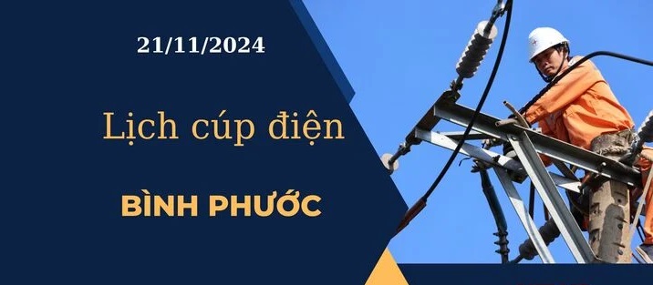 Lịch cúp điện hôm nay tại Bình Phước ngày 21/11/2024