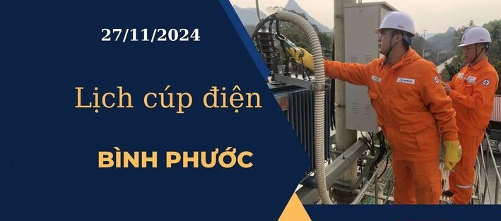 Lịch cúp điện hôm nay tại Bình Phước ngày 27/11/2024