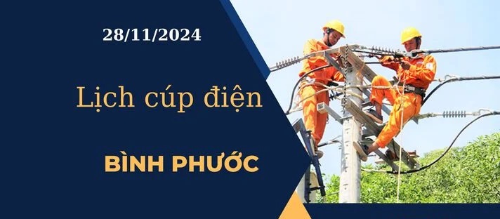 Lịch cúp điện hôm nay ngày 28/11/2024 tại Bình Phước