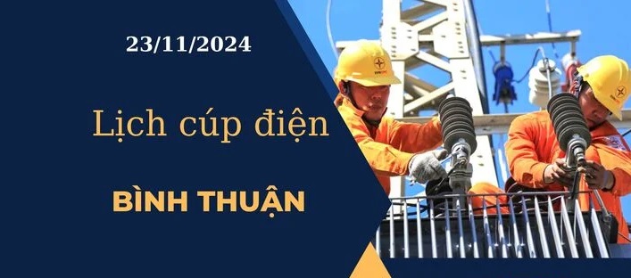 Lịch cúp điện hôm nay tại Bình Thuận ngày 23/11/2024 cập nhật mới nhất