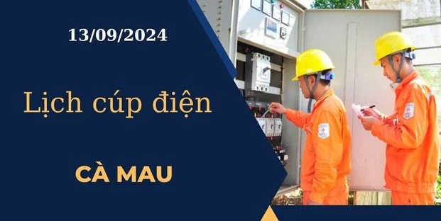 Lịch cúp điện hôm nay tại Cà Mau ngày 13/9/2024