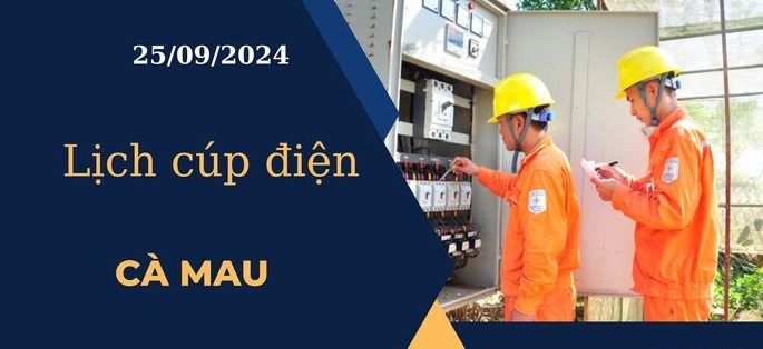 Lịch cúp điện hôm nay tại Cà Mau ngày 25/9/2024