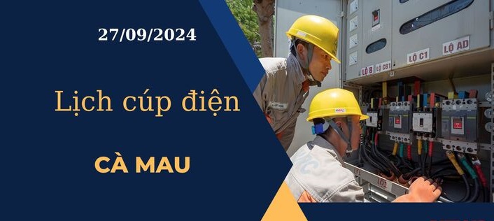 Lịch cúp điện hôm nay tại Cà Mau ngày 27/09/2024