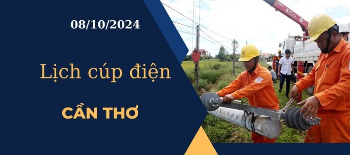 Lịch cúp điện hôm nay tại Cần Thơ ngày 8/10/2024 cập nhật mới nhất