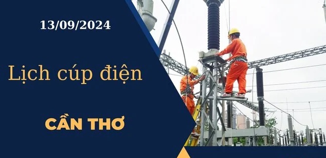 Lịch cúp điện hôm nay tại Cần Thơ ngày 13/9/2024