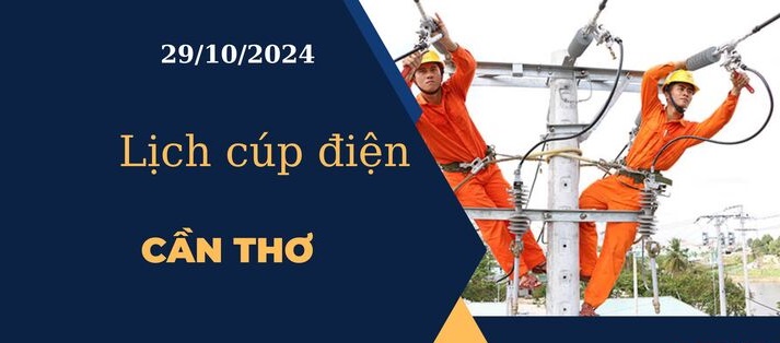 Lịch cúp điện hôm nay ngày 29/10/2024 tại Cần Thơ