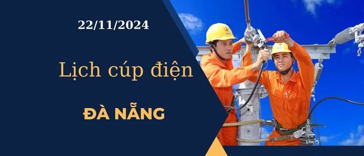 Lịch cúp điện hôm nay ngày 22/11/2024 tại Đà Nẵng