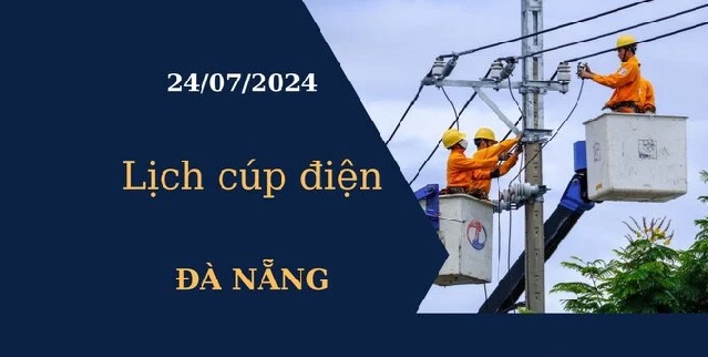 Lịch cúp điện hôm nay tại Đà Nẵng ngày 24/07/2024