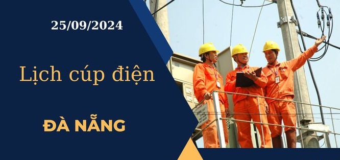 Lịch cúp điện hôm nay tại Đà Nẵng ngày 25/9/2024