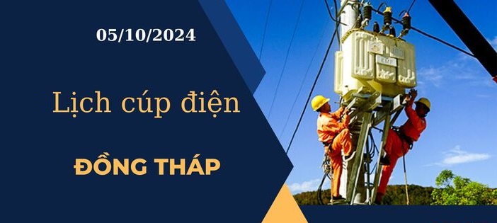 Lịch cúp điện hôm nay tại Đồng Tháp ngày 5/10/2024