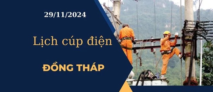 Lịch cúp điện hôm nay ngày 29/11/2024 tại Đồng Tháp