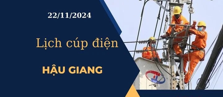 Lịch cúp điện hôm nay tại Hậu Giang ngày 22/11/2024