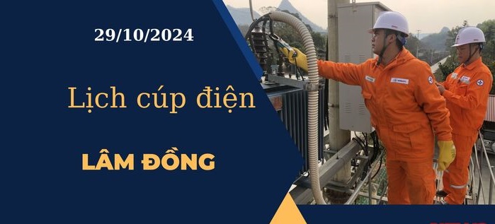 Lịch cúp điện hôm nay tại Lâm Đồng ngày 29/10/2024