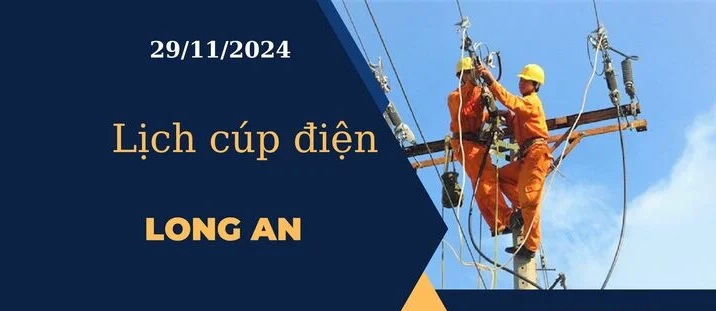 Lịch cúp điện hôm nay tại Long An ngày 29/11/2024