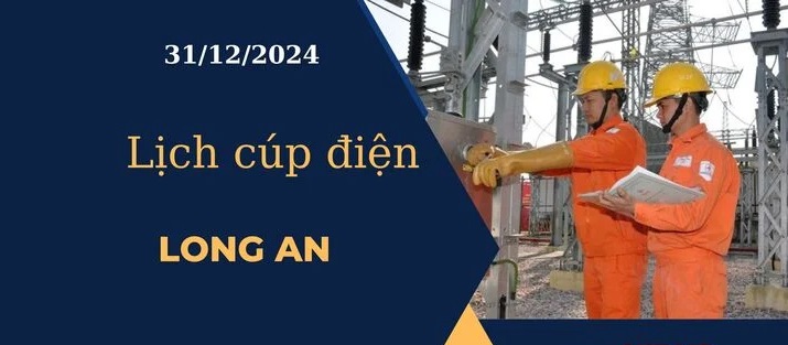 Lịch cúp điện hôm nay tại Long An ngày 31/12/2024