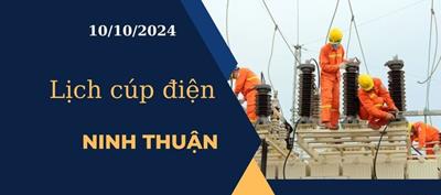 Lịch cúp điện hôm nay tại Ninh Thuận ngày 10/10/2024