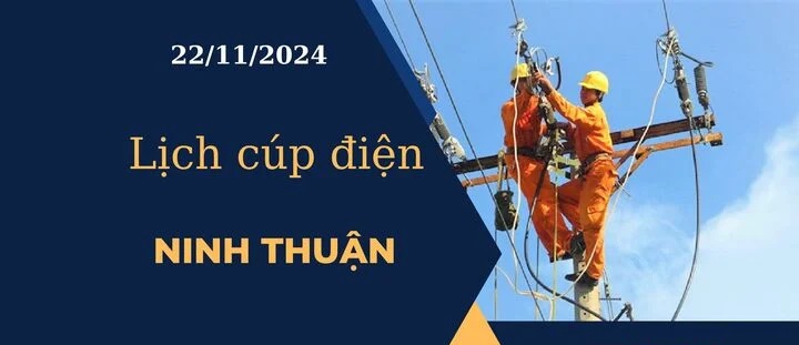 Lịch cúp điện hôm nay ngày 22/11/2024 tại Ninh Thuận cập nhật mới nhất