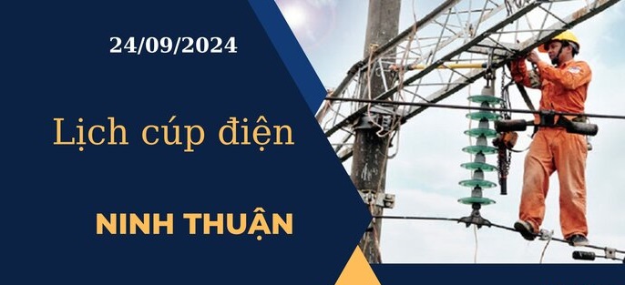 Lịch cúp điện hôm nay ngày 24/09/2024 tại Ninh Thuận