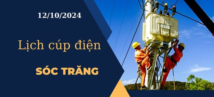 Lịch cúp điện hôm nay ngày 12/10/2024 tại Sóc Trăng