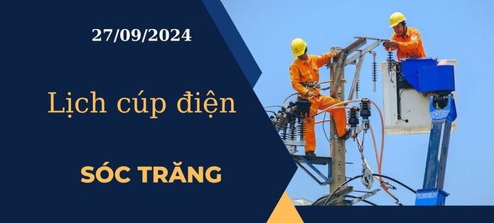 Lịch cúp điện hôm nay ngày 27/9/2024 tại Sóc Trăng