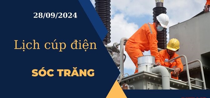 Lịch cúp điện hôm nay tại Sóc Trăng ngày 28/9/2024 cập nhật mới nhất