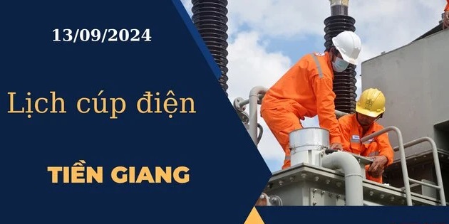 Lịch cúp điện hôm nay ngày 13/09/2024 tại Tiền Giang