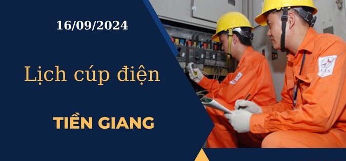 Lịch cúp điện hôm nay ngày 16 tháng 09 năm 2024 tại Tiền Giang