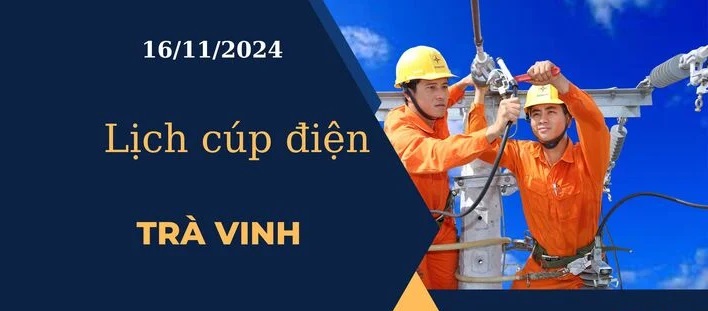 Lịch cúp điện hôm nay tại Trà Vinh ngày 16/11/2024