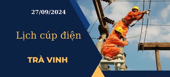 Lịch cúp điện hôm nay tại Trà Vinh ngày 27/9/2024